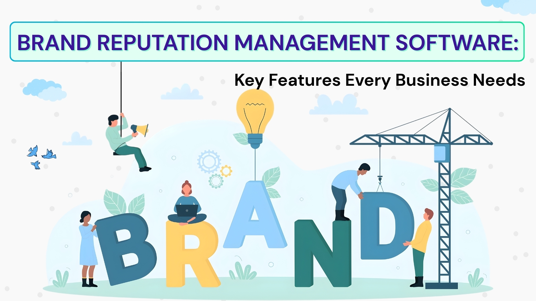Brand Reputation Management Software: Key Features Every Business Needs