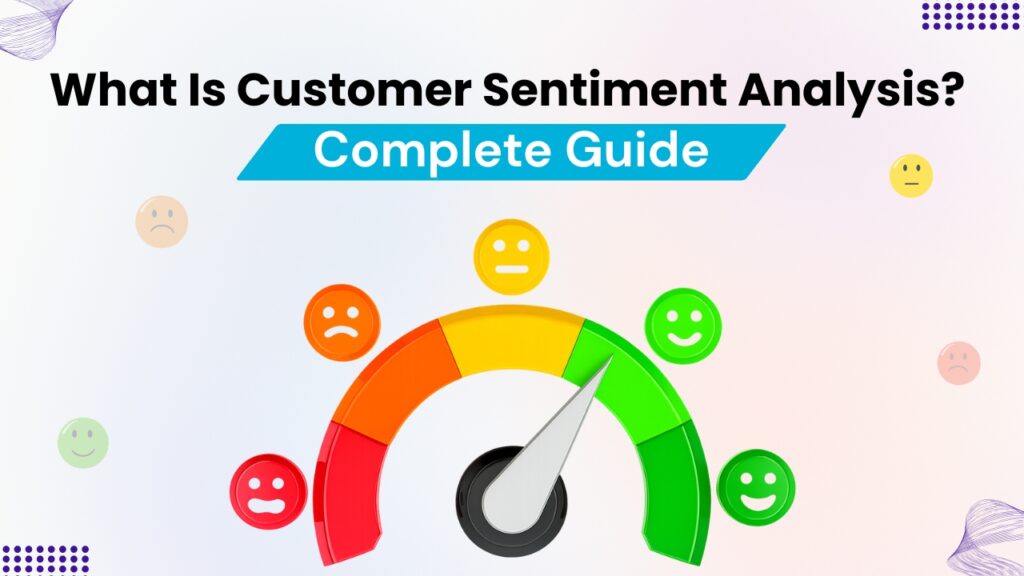 What Is Customer Sentiment Analysis? Complete Guide