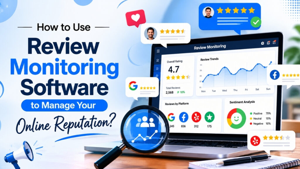 How to Use Review Monitoring Software to Manage Your Online Reputation
