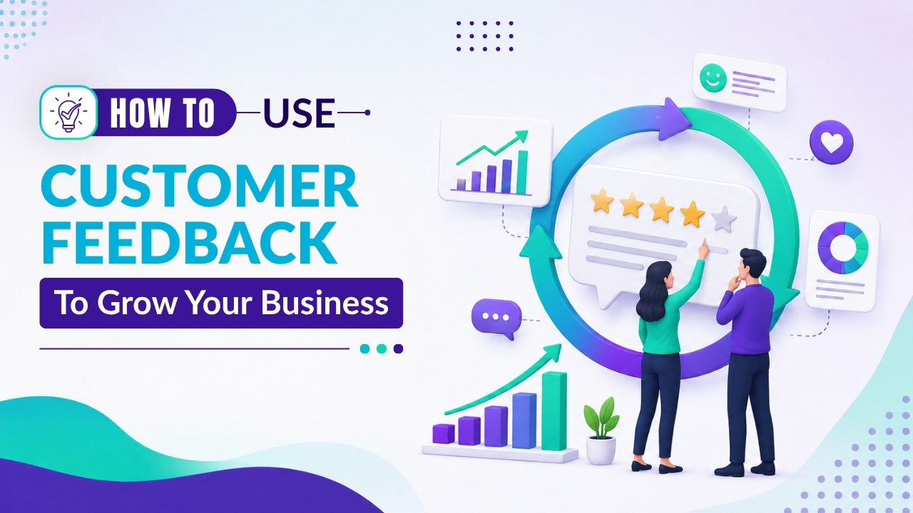 How to Use Customer Feedback to Grow Your Business